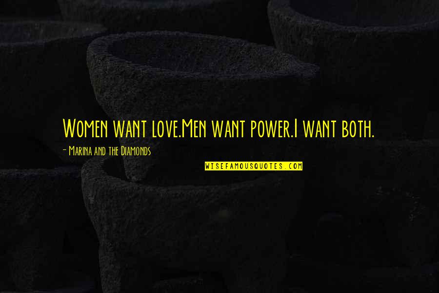 Diamonds And Love Quotes By Marina And The Diamonds: Women want love.Men want power.I want both.