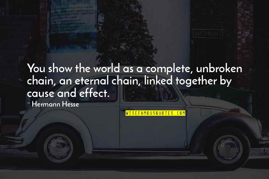 Diamonds And Pearls Quotes By Hermann Hesse: You show the world as a complete, unbroken