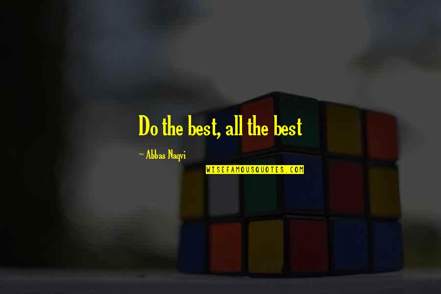 Diamonds And Sisters Quotes By Abbas Naqvi: Do the best, all the best Diamonds And Sisters Quotes By Abbas Naqvi: Do the best, all the best