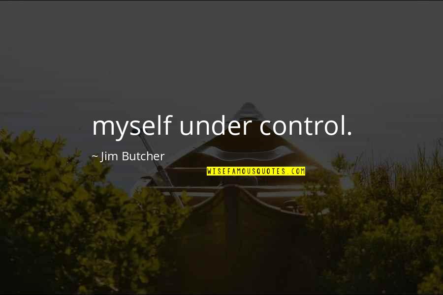 Diamonds Are Forever 007 Quotes By Jim Butcher: myself under control. Diamonds Are Forever 007 Quotes By Jim Butcher: myself under control.