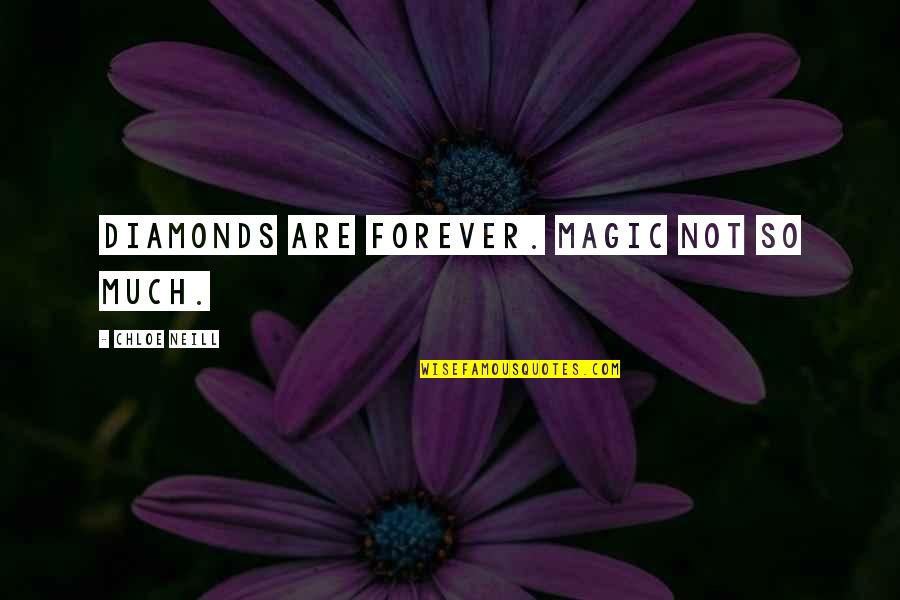 Diamonds Are Forever Quotes By Chloe Neill: Diamonds are forever. Magic not so much.