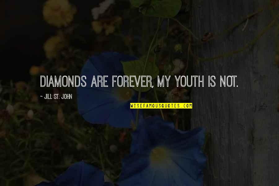 Diamonds Are Forever Quotes By Jill St. John: Diamonds are forever, my youth is not.