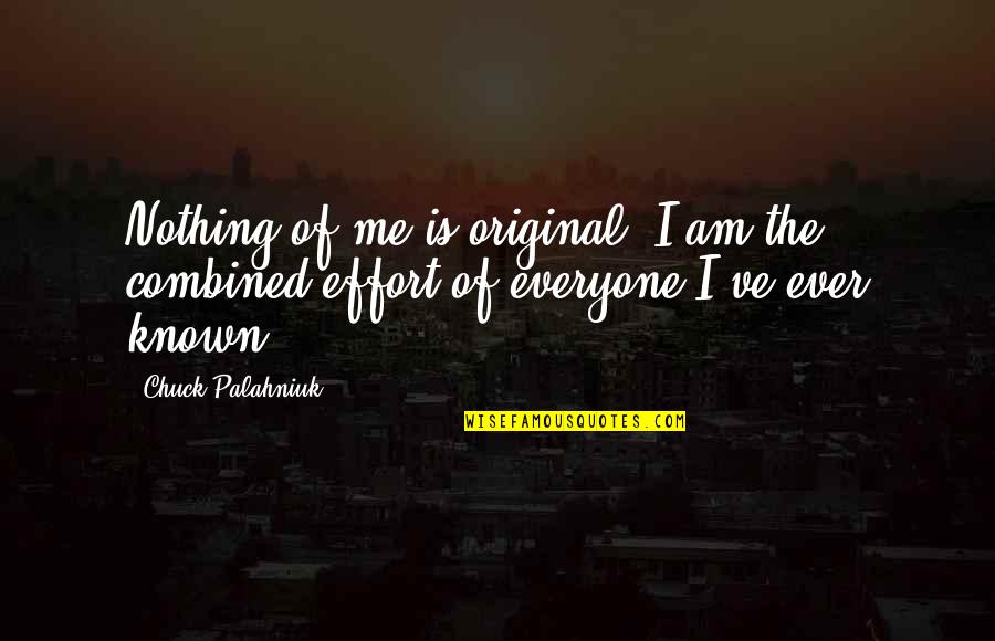 Diamonds Droog Quotes By Chuck Palahniuk: Nothing of me is original. I am the
