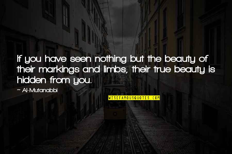 Diamonds In The Rough Quotes By Al-Mutanabbi: If you have seen nothing but the beauty