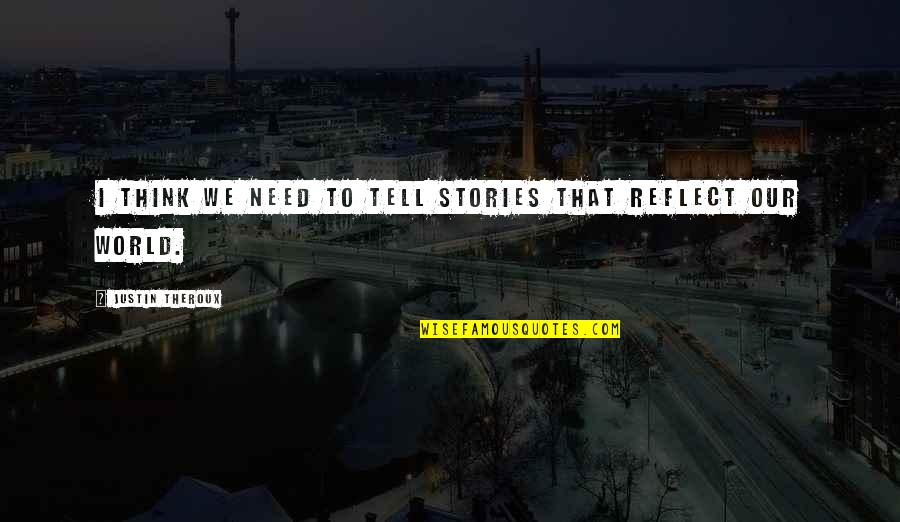 Diamondstone La Quotes By Justin Theroux: I think we need to tell stories that Diamondstone La Quotes By Justin Theroux: I think we need to tell stories that