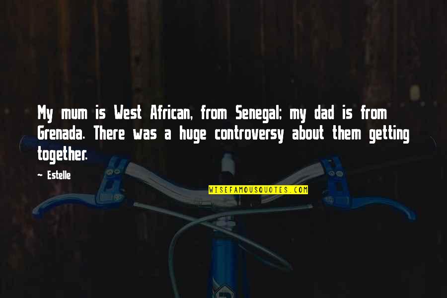 Diana Degette Quotes By Estelle: My mum is West African, from Senegal; my
