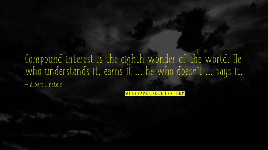 Diana Marfleet Quotes By Albert Einstein: Compound interest is the eighth wonder of the