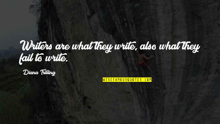 Diana Trilling Quotes By Diana Trilling: Writers are what they write, also what they