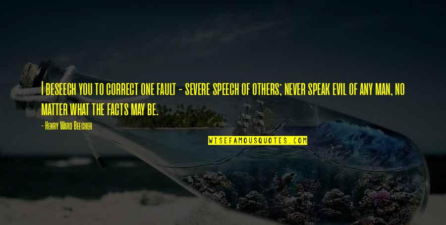 Diana Trilling Quotes By Henry Ward Beecher: I beseech you to correct one fault -