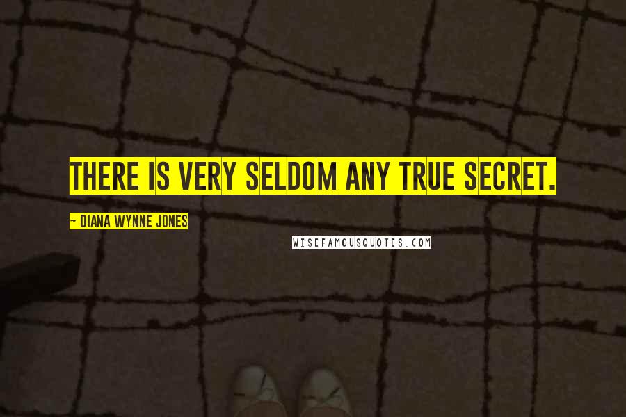 Diana Wynne Jones quotes: There is very seldom any true secret.