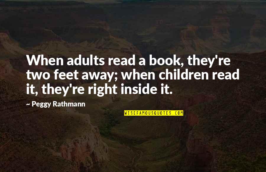 Dianalyst Quotes By Peggy Rathmann: When adults read a book, they're two feet