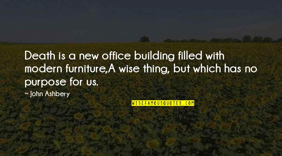 Dianasaurph Quotes By John Ashbery: Death is a new office building filled with