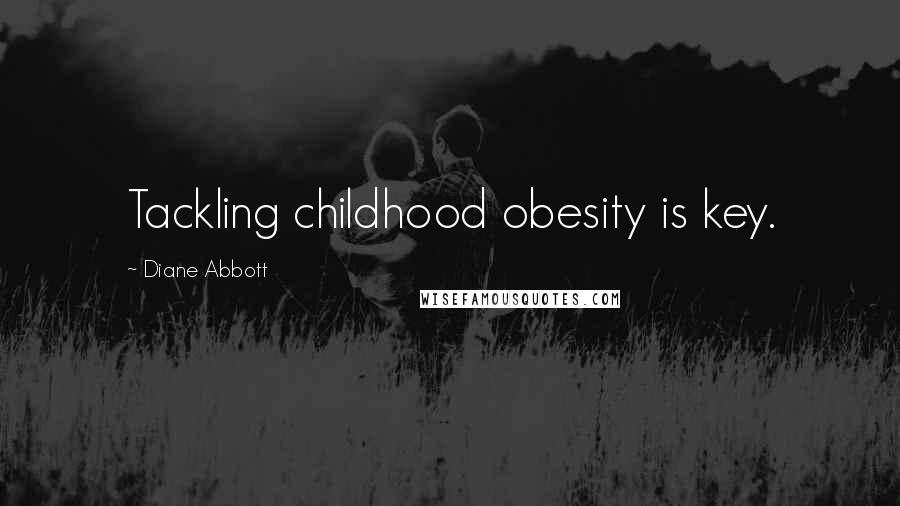 Diane Abbott quotes: Tackling childhood obesity is key.