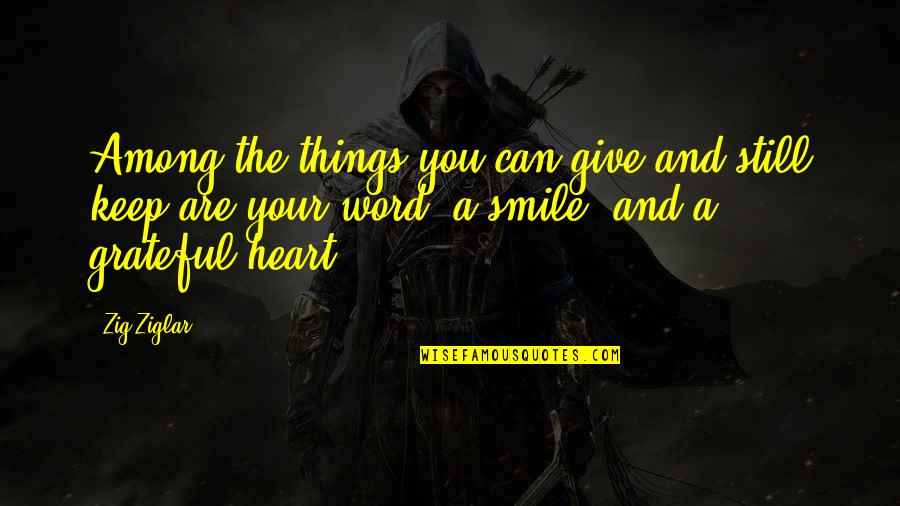 Diane Downs Quotes By Zig Ziglar: Among the things you can give and still Diane Downs Quotes By Zig Ziglar: Among the things you can give and still