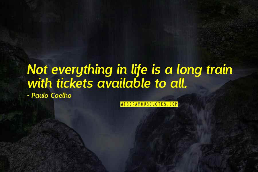 Diane Loomans Quotes By Paulo Coelho: Not everything in life is a long train