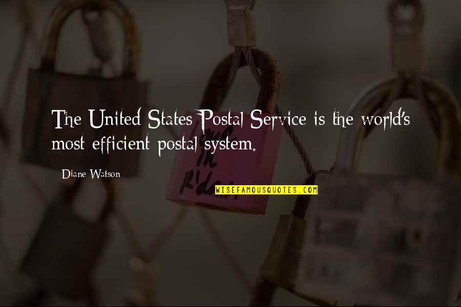 Diane's Quotes By Diane Watson: The United States Postal Service is the world's