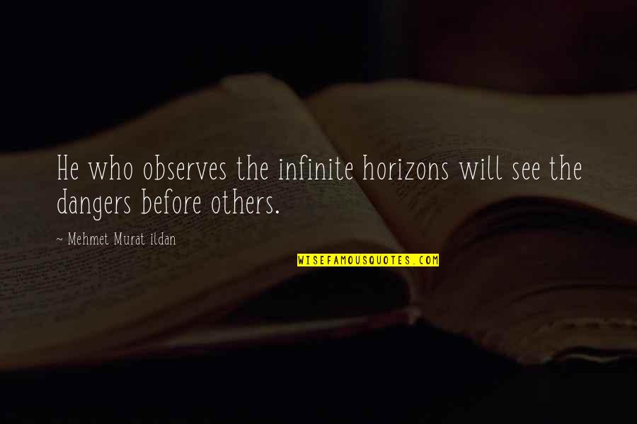 Diangelo Quotes By Mehmet Murat Ildan: He who observes the infinite horizons will see Diangelo Quotes By Mehmet Murat Ildan: He who observes the infinite horizons will see
