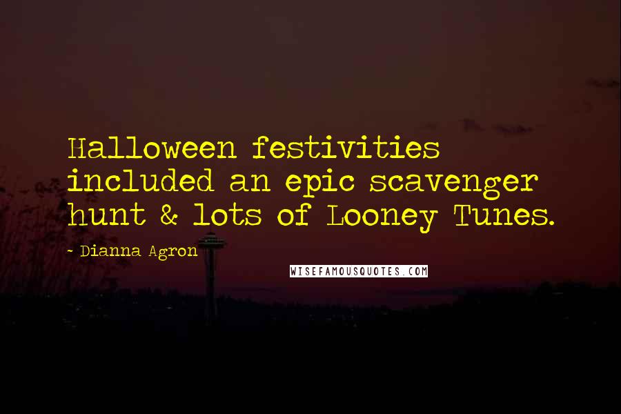 Dianna Agron quotes: Halloween festivities included an epic scavenger hunt & lots of Looney Tunes.