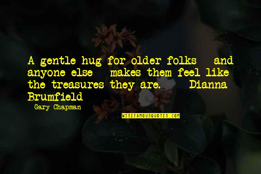 Dianna Quotes By Gary Chapman: A gentle hug for older folks - and