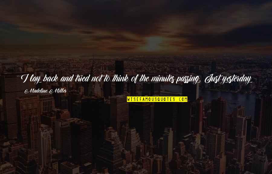 Diantara Hasil Quotes By Madeline Miller: I lay back and tried not to think