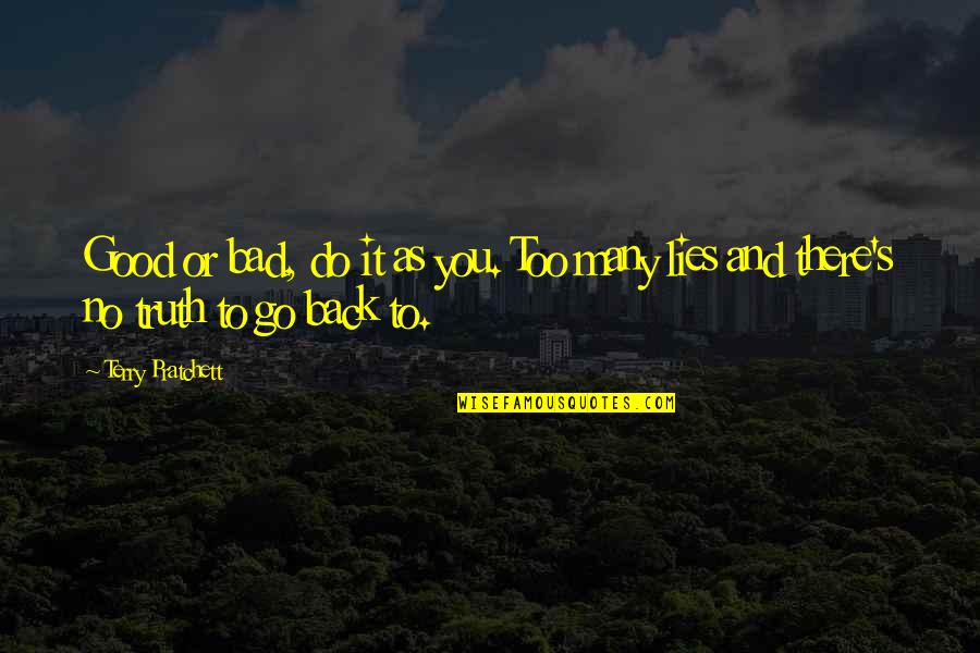 Diante Johnson Quotes By Terry Pratchett: Good or bad, do it as you. Too
