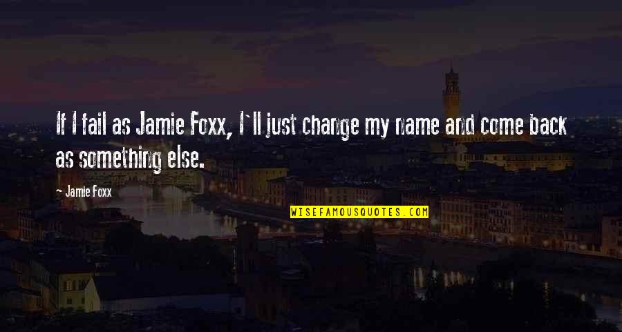 Diantonio Auto Quotes By Jamie Foxx: If I fail as Jamie Foxx, I'll just