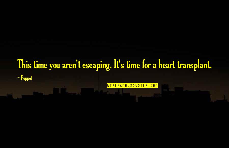 Diantresolutions Quotes By Poppet: This time you aren't escaping. It's time for