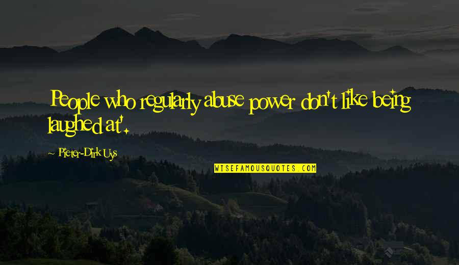 Diaper Raffle Quote Quotes By Pieter-Dirk Uys: People who regularly abuse power don't like being Diaper Raffle Quote Quotes By Pieter-Dirk Uys: People who regularly abuse power don't like being
