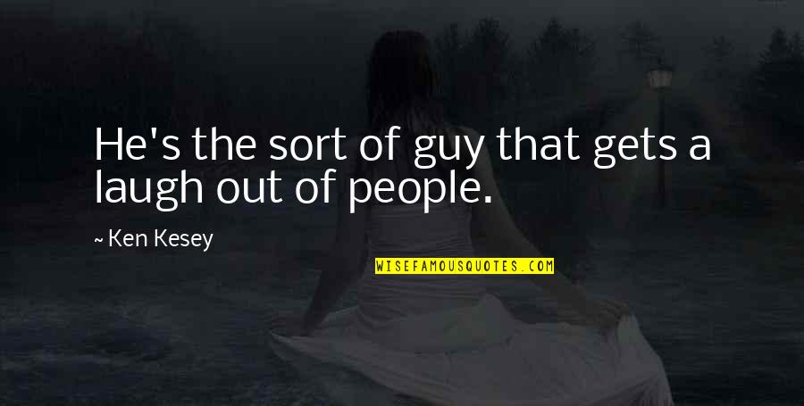 Diaphanes Quotes By Ken Kesey: He's the sort of guy that gets a