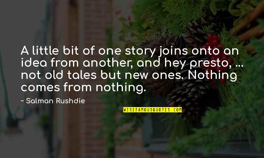 Diaphoresis Symptom Quotes By Salman Rushdie: A little bit of one story joins onto Diaphoresis Symptom Quotes By Salman Rushdie: A little bit of one story joins onto