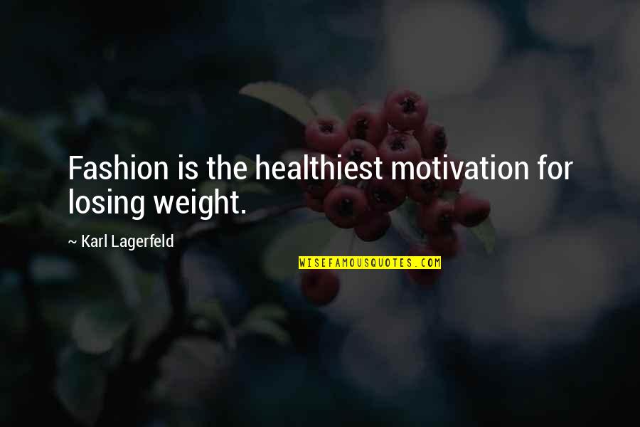 Diarists Quotes By Karl Lagerfeld: Fashion is the healthiest motivation for losing weight.