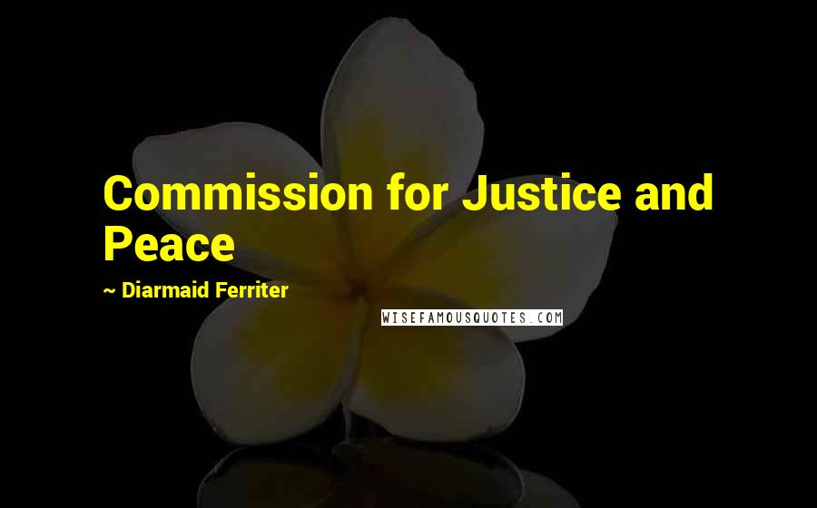 Diarmaid Ferriter quotes: Commission for Justice and Peace