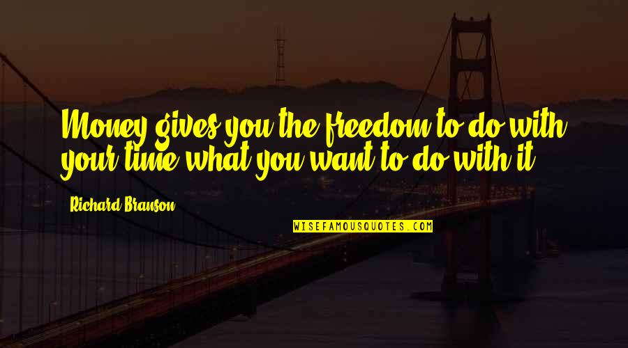 Diarra Blue Quotes By Richard Branson: Money gives you the freedom to do with