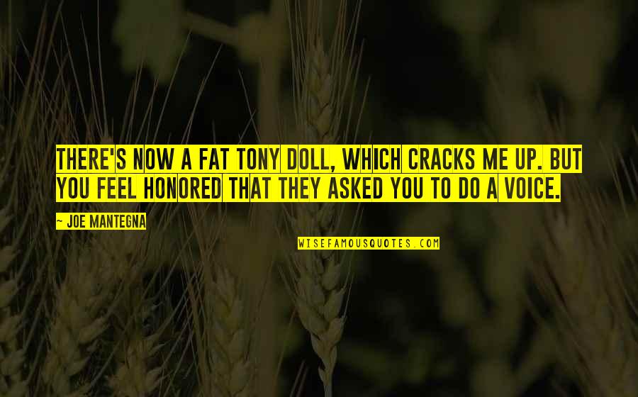 Diarrhea Related Quotes By Joe Mantegna: There's now a Fat Tony doll, which cracks