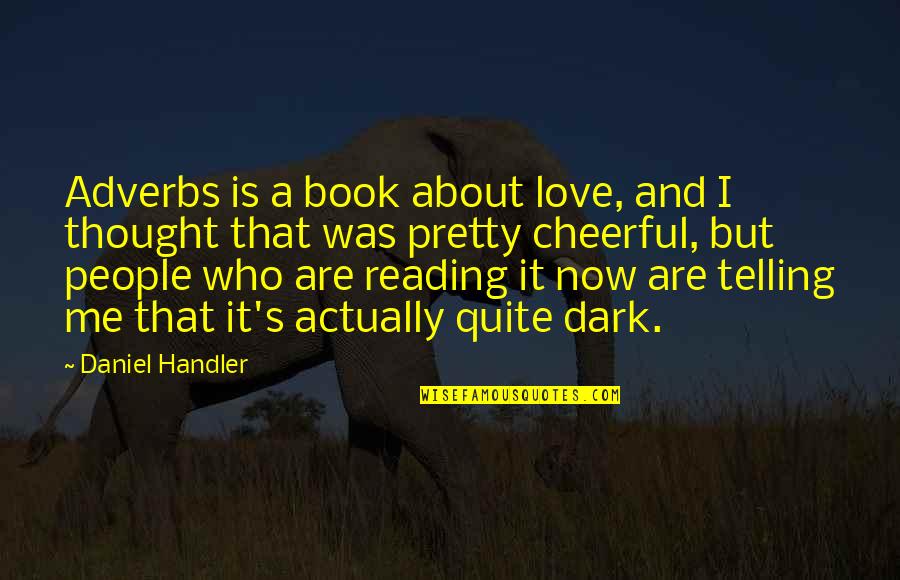Diarrheal Quotes By Daniel Handler: Adverbs is a book about love, and I Diarrheal Quotes By Daniel Handler: Adverbs is a book about love, and I