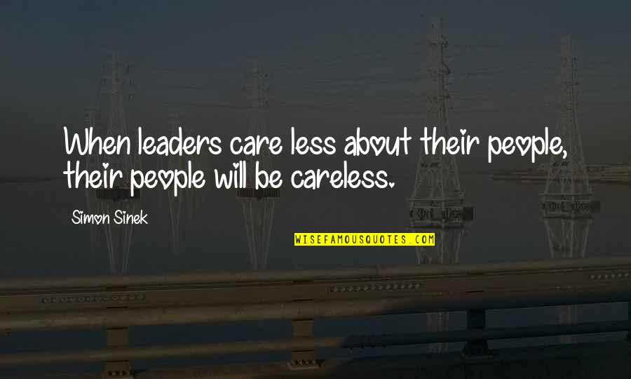Diarrhoea Quotes By Simon Sinek: When leaders care less about their people, their