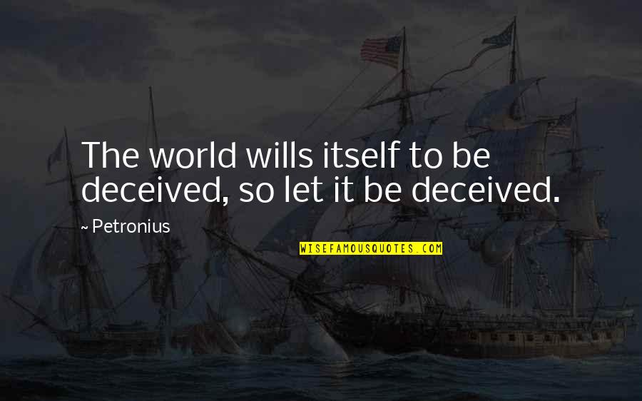 Diary Cover Page Quotes By Petronius: The world wills itself to be deceived, so