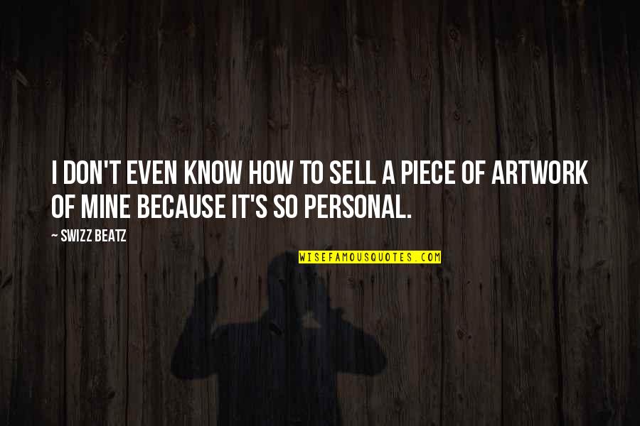 Diary Ng Panget Wattpad Quotes By Swizz Beatz: I don't even know how to sell a