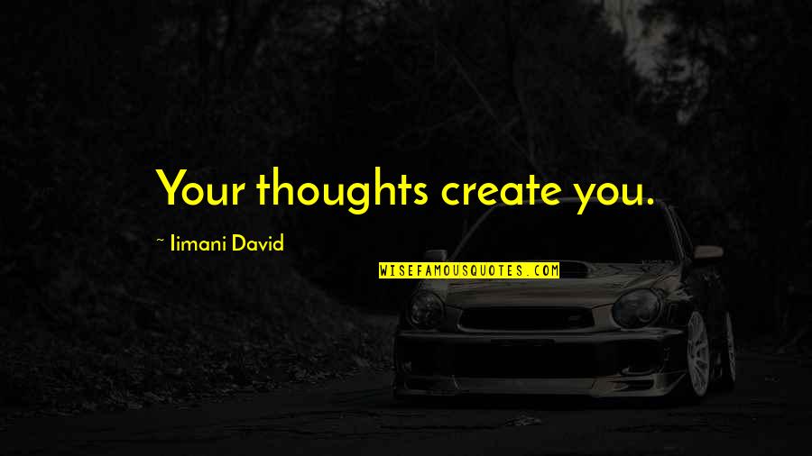 Diary Of A Wimpy Kid The Last Straw Book Quotes By Iimani David: Your thoughts create you.