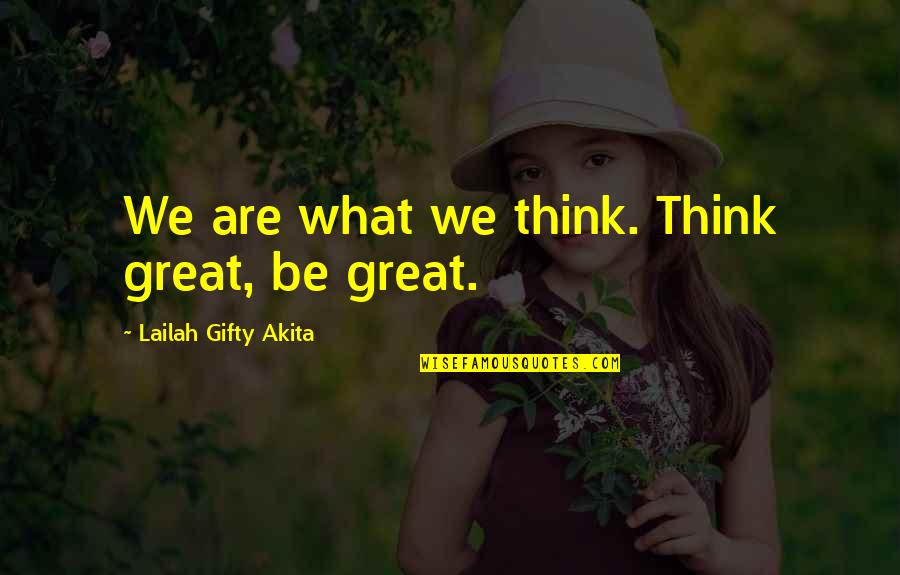 Diary Of Adam And Eve Quotes By Lailah Gifty Akita: We are what we think. Think great, be