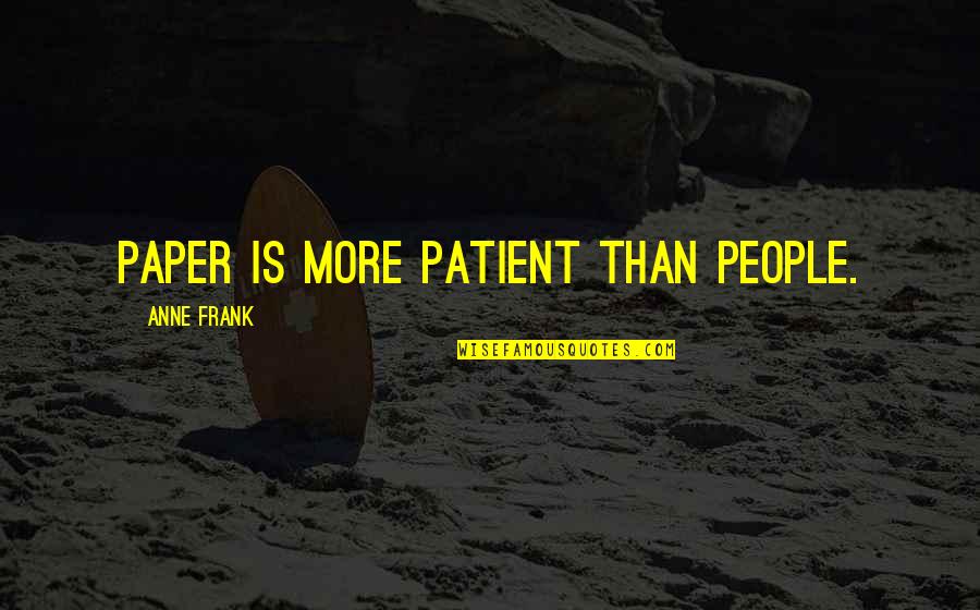 Diary Of Anne Frank Quotes By Anne Frank: Paper is more patient than people.