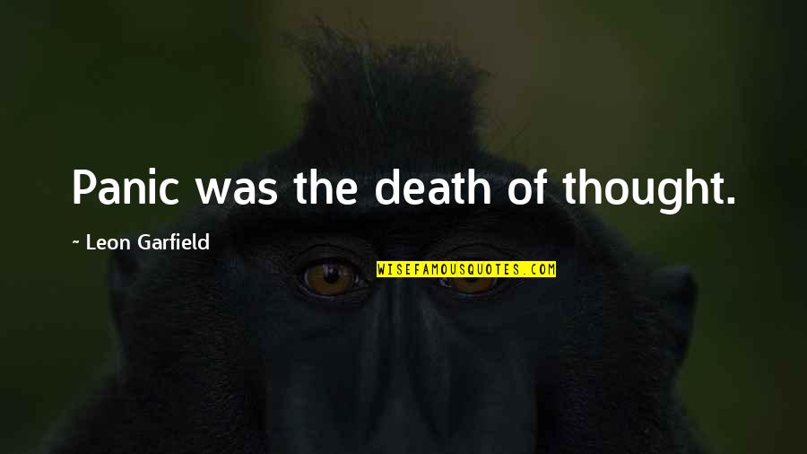 Diary Quotes Quotes By Leon Garfield: Panic was the death of thought.