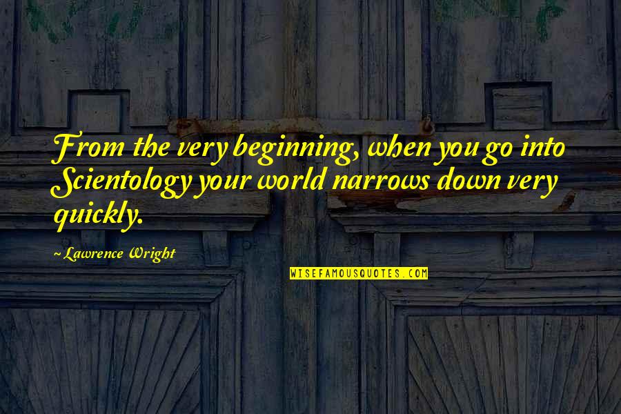 Dias De Vinilo Quotes By Lawrence Wright: From the very beginning, when you go into