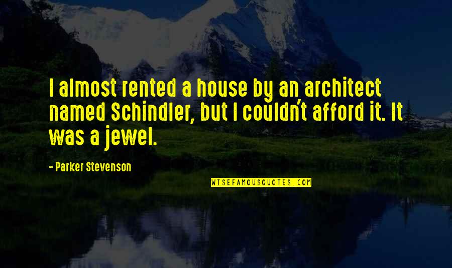 Diasia Jenkins Quotes By Parker Stevenson: I almost rented a house by an architect