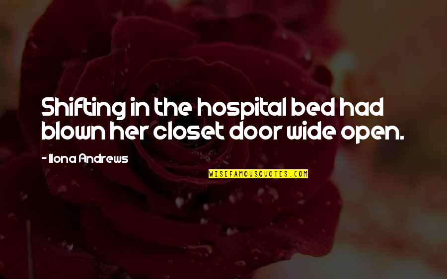 Diasporic History Quotes By Ilona Andrews: Shifting in the hospital bed had blown her