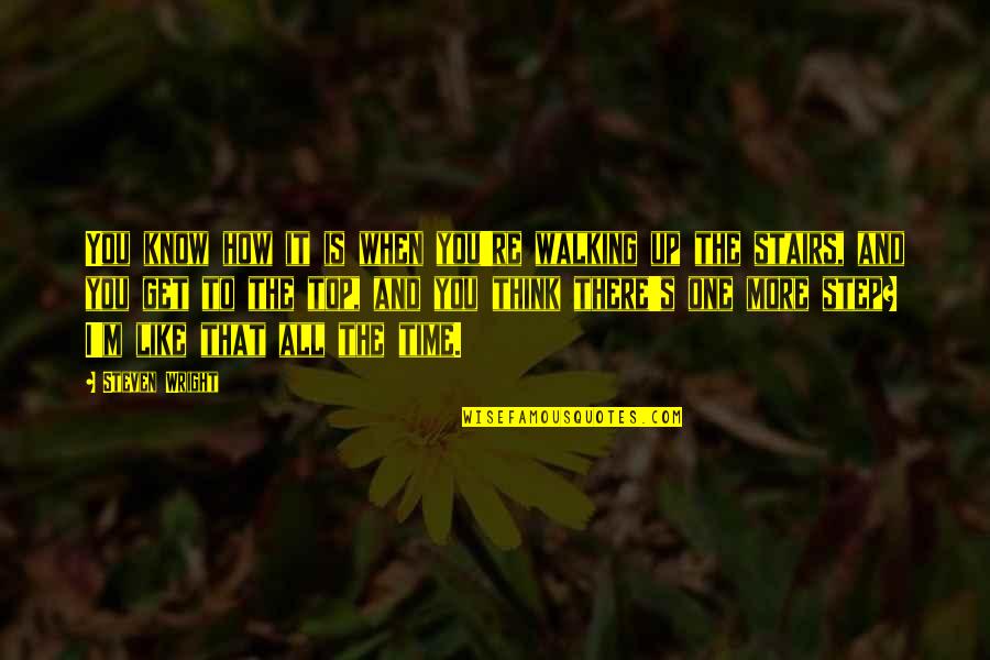 Diasporic History Quotes By Steven Wright: You know how it is when you're walking Diasporic History Quotes By Steven Wright: You know how it is when you're walking