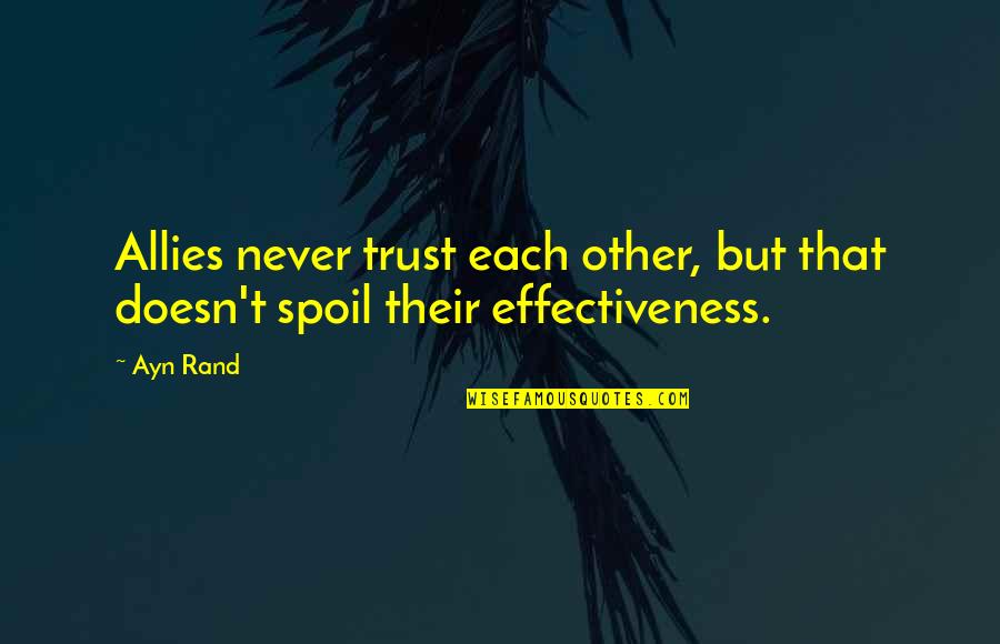 Diass Quotes By Ayn Rand: Allies never trust each other, but that doesn't