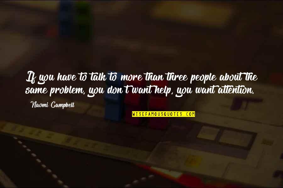 Diassembly P365 Quotes By Naomi Campbell: If you have to talk to more than Diassembly P365 Quotes By Naomi Campbell: If you have to talk to more than