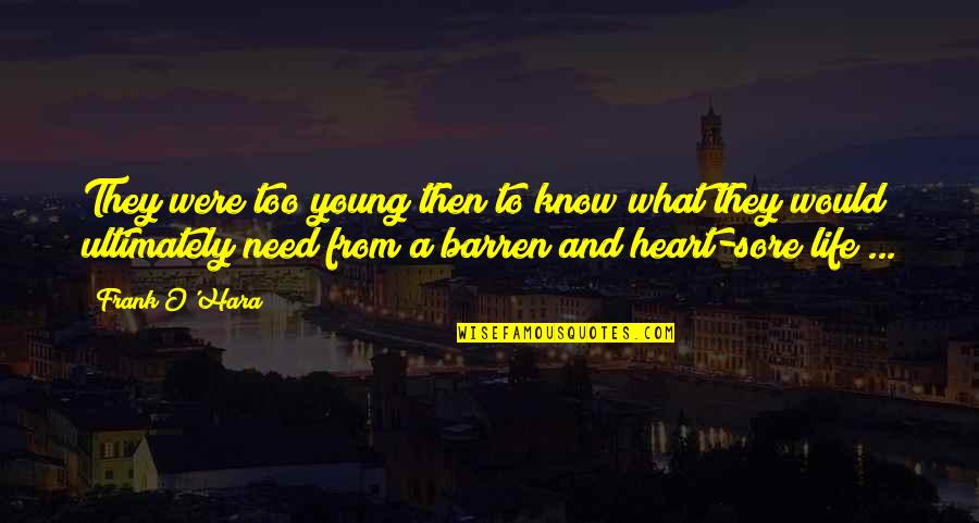 Diatas Triliun Quotes By Frank O'Hara: They were too young then to know what