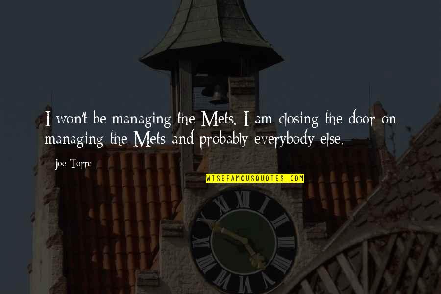Diatchenko Sons Quotes By Joe Torre: I won't be managing the Mets. I am Diatchenko Sons Quotes By Joe Torre: I won't be managing the Mets. I am